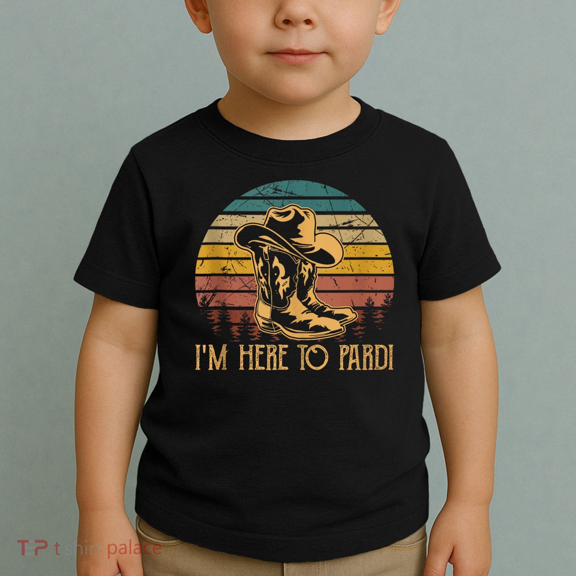 IM Here To Pardi Cowboy Sunset Boots Hats Sunset Toddler T-Shirt