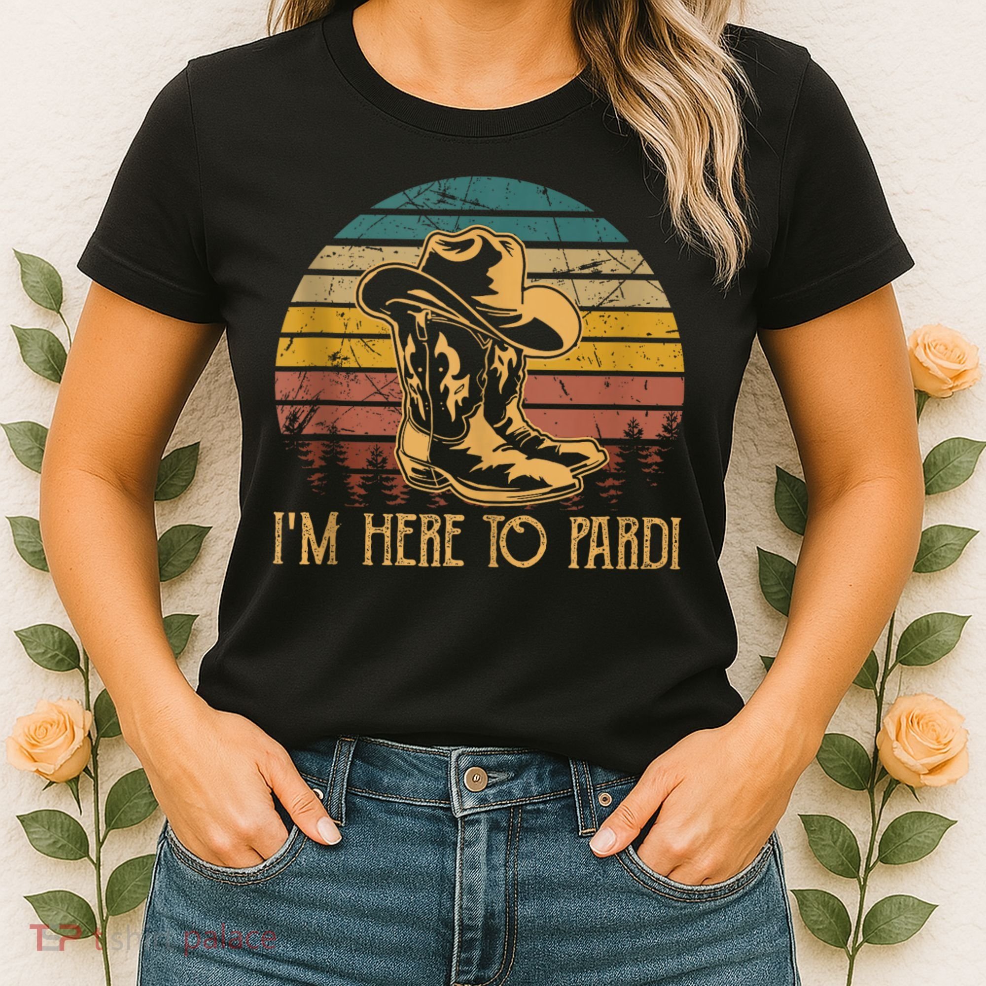 IM Here To Pardi Cowboy Sunset Boots Hats Sunset Women's T-Shirt