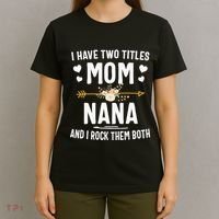I Have Two Titles Mom And Nana Mothers Day Gifts T-Shirt thumb 4