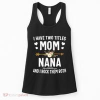 I Have Two Titles Mom And Nana Mothers Day Gifts Women's Tank Top thumb 0