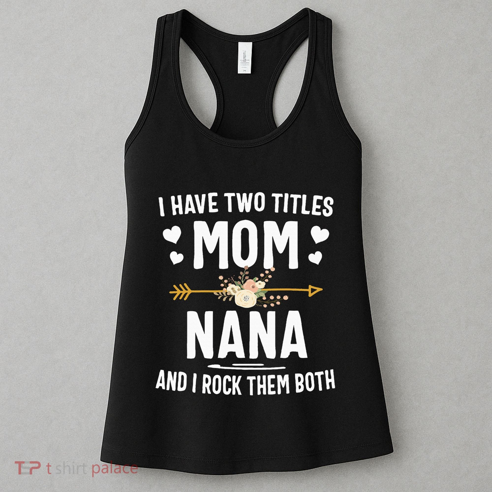 I Have Two Titles Mom And Nana Mothers Day Gifts Women's Tank Top