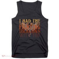I Had The Time Of My Life Fighting Dragons With You Mythical Tank Top thumb 0