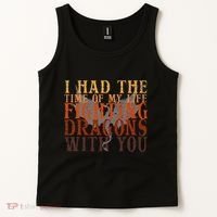 I Had The Time Of My Life Fighting Dragons With You Mythical Tank Top thumb 2