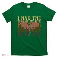I Had The Time Of My Life Fighting Dragons With You Mythical T-Shirt thumb 0