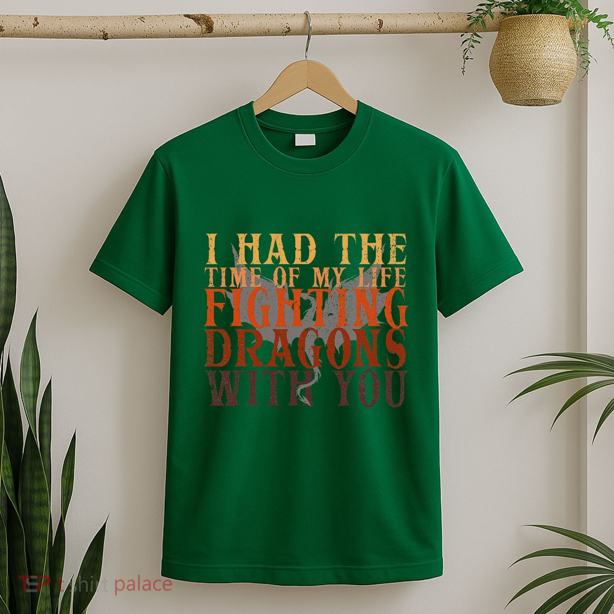 I Had The Time Of My Life Fighting Dragons With You Mythical T-Shirt