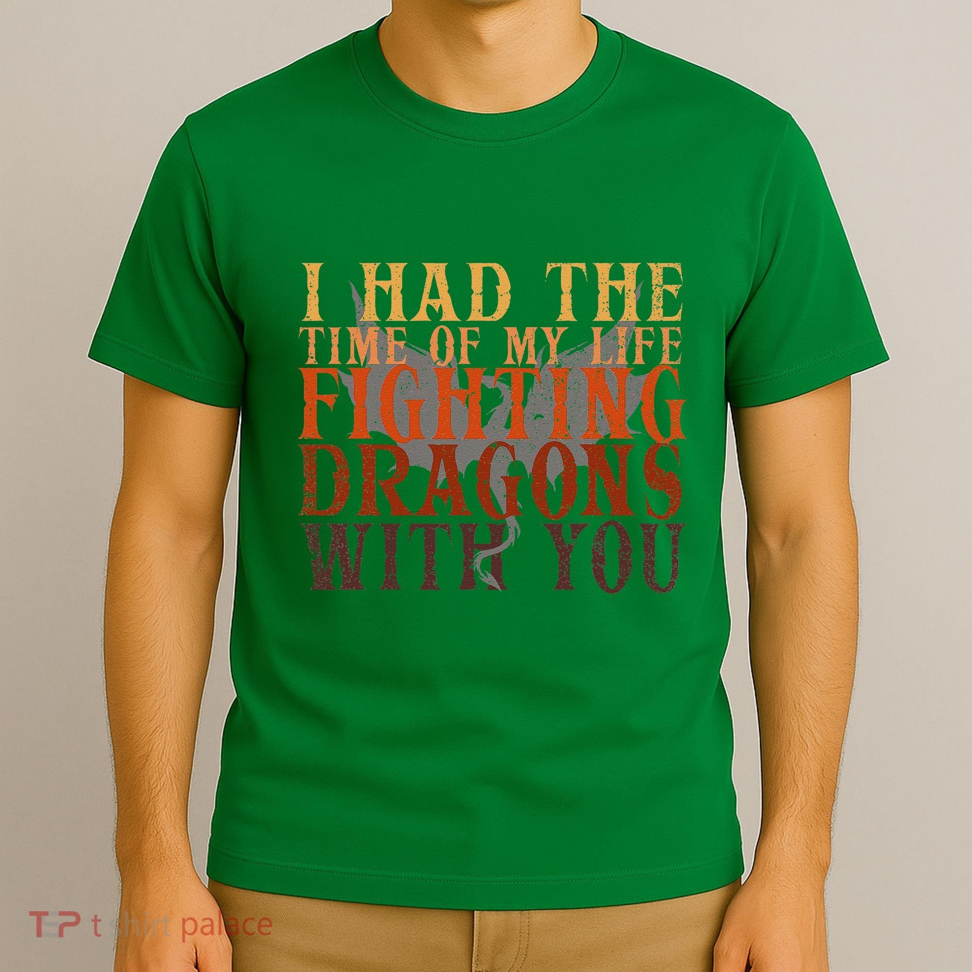 I Had The Time Of My Life Fighting Dragons With You Mythical T-Shirt