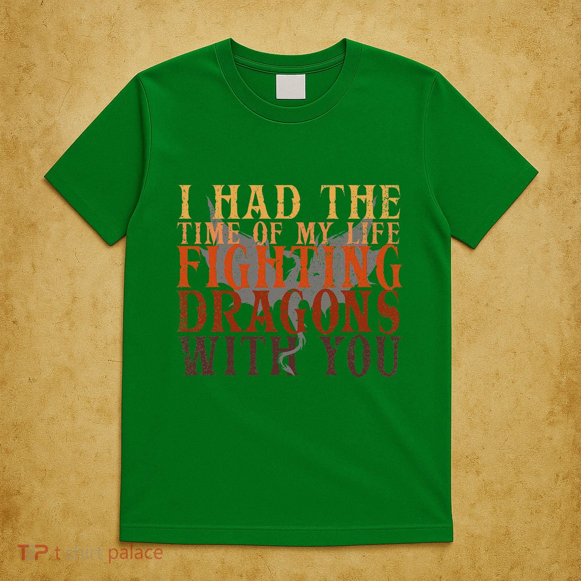 I Had The Time Of My Life Fighting Dragons With You Mythical T-Shirt