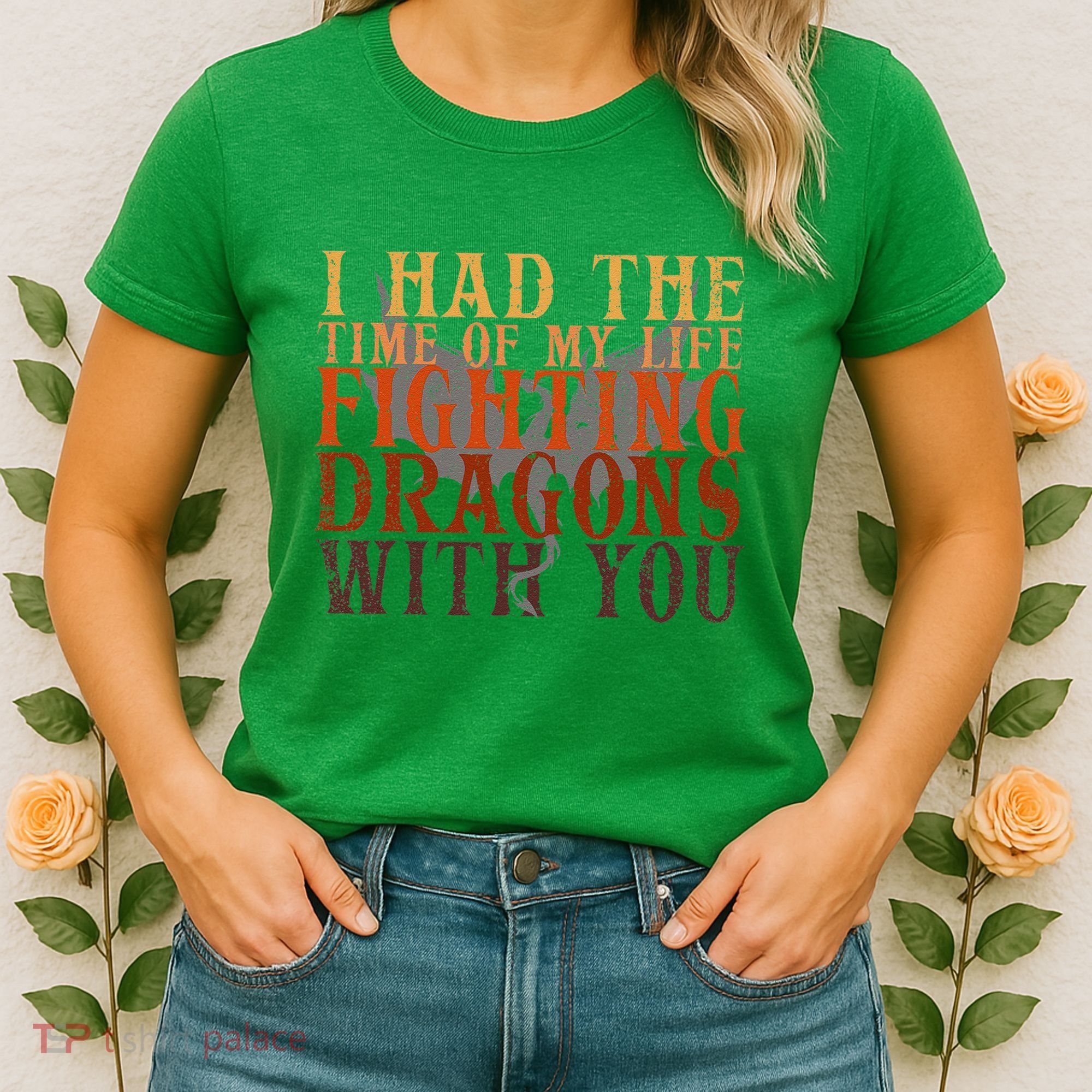 I Had The Time Of My Life Fighting Dragons With You Mythical Women's T-Shirt