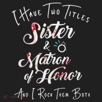I Have Two Titles Sister And Matron Of Honor Gift Hat thumb 2