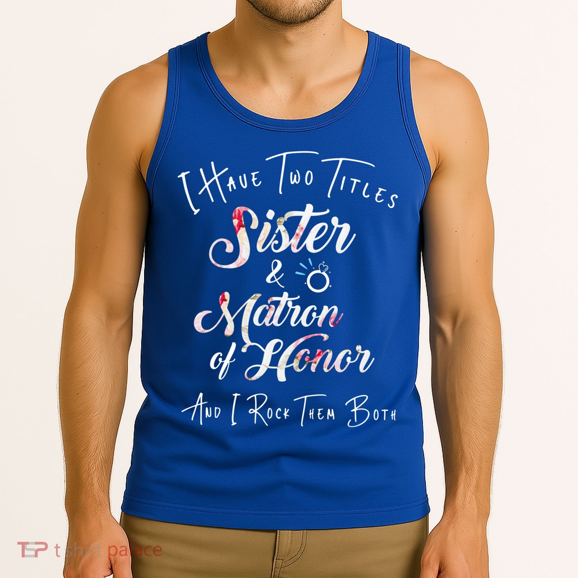 I Have Two Titles Sister And Matron Of Honor Gift Tank Top