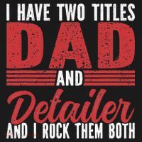 I have two Titles Dad and Detailer Car Detailing Sweatshirt thumb 3
