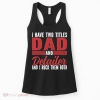I have two Titles Dad and Detailer Car Detailing Women's Tank Top thumb 0