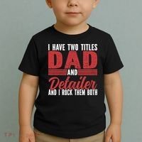 I have two Titles Dad and Detailer Car Detailing Toddler T-Shirt thumb 2
