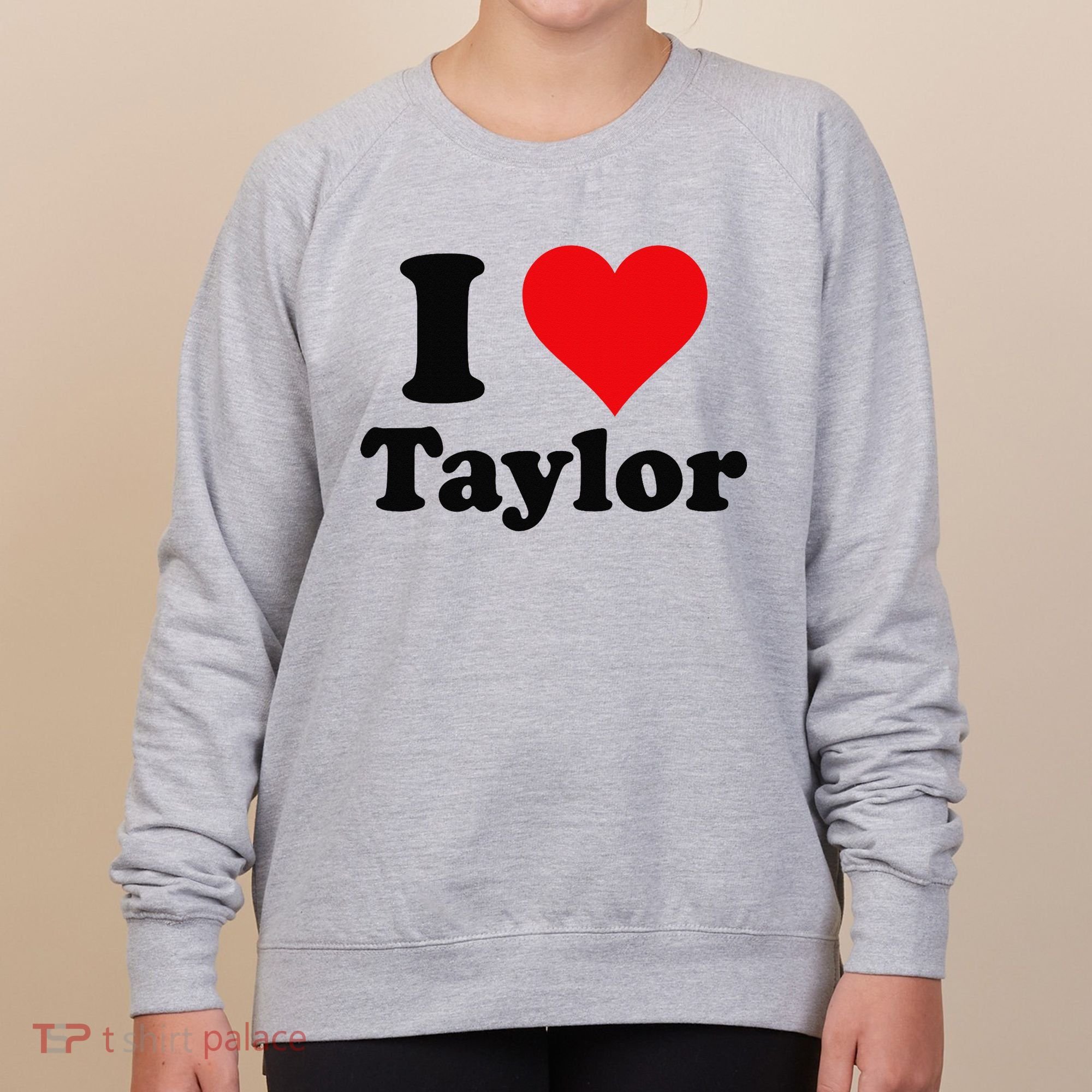 I Heart Taylor First Name I Love Personalized I Love Taylor Women's Sweatshirt