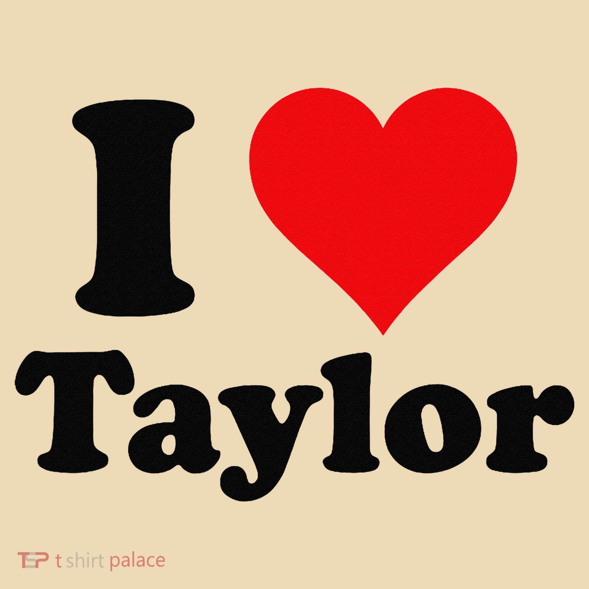 I Heart Taylor First Name I Love Personalized I Love Taylor Tote Bag