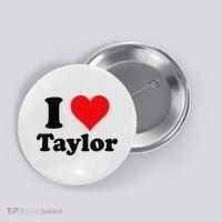 I Heart Taylor First Name I Love Personalized I Love Taylor Button thumb 0