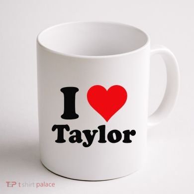 I Heart Taylor First Name I Love Personalized I Love Taylor Coffee Mug back