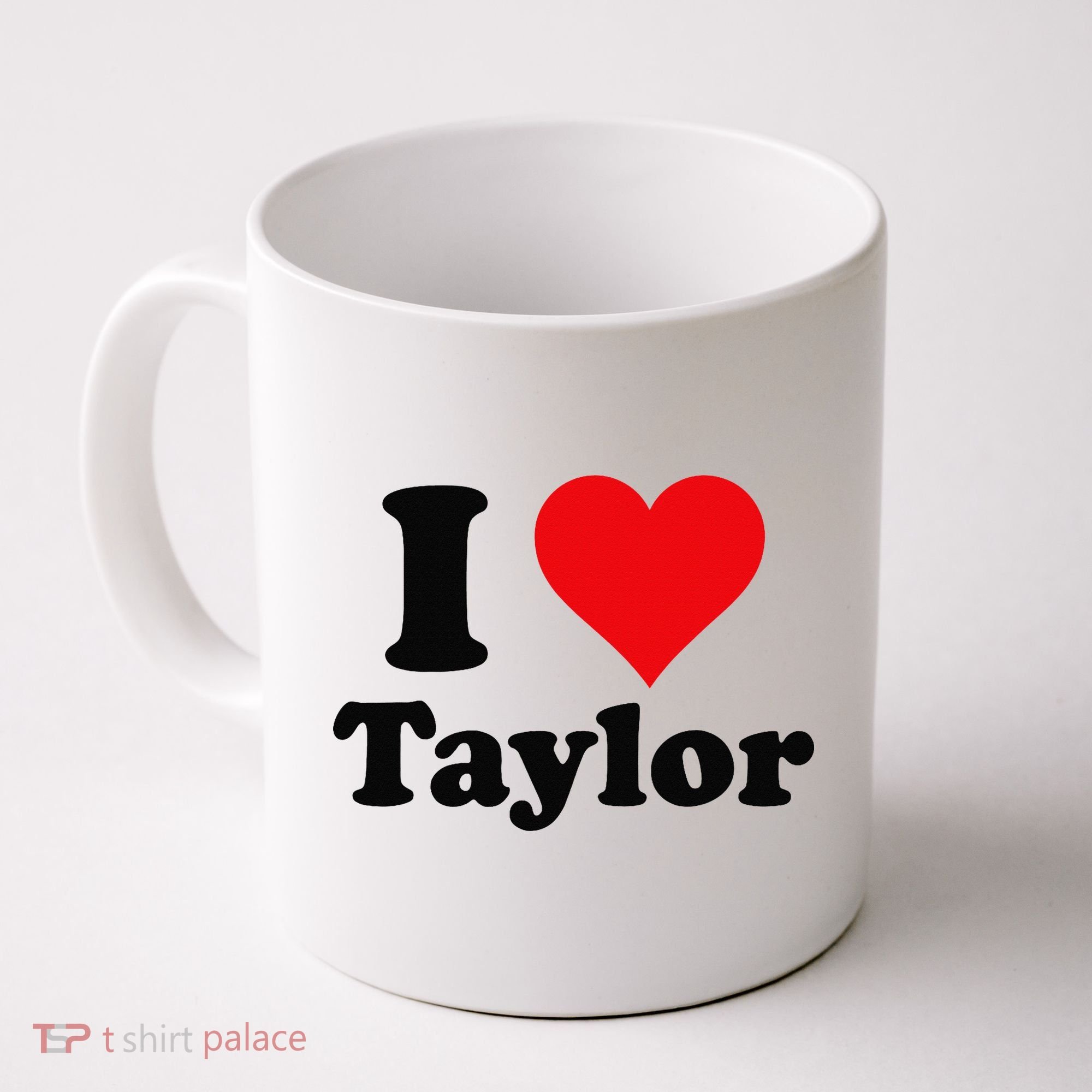 I Heart Taylor First Name I Love Personalized I Love Taylor Coffee Mug