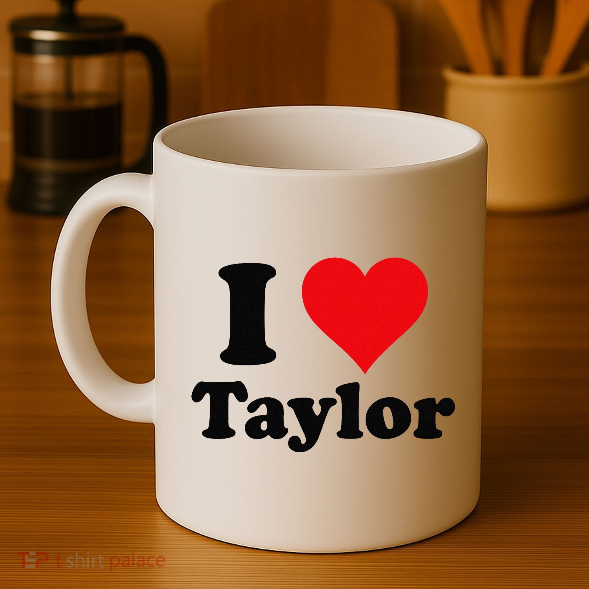 I Heart Taylor First Name I Love Personalized I Love Taylor Coffee Mug