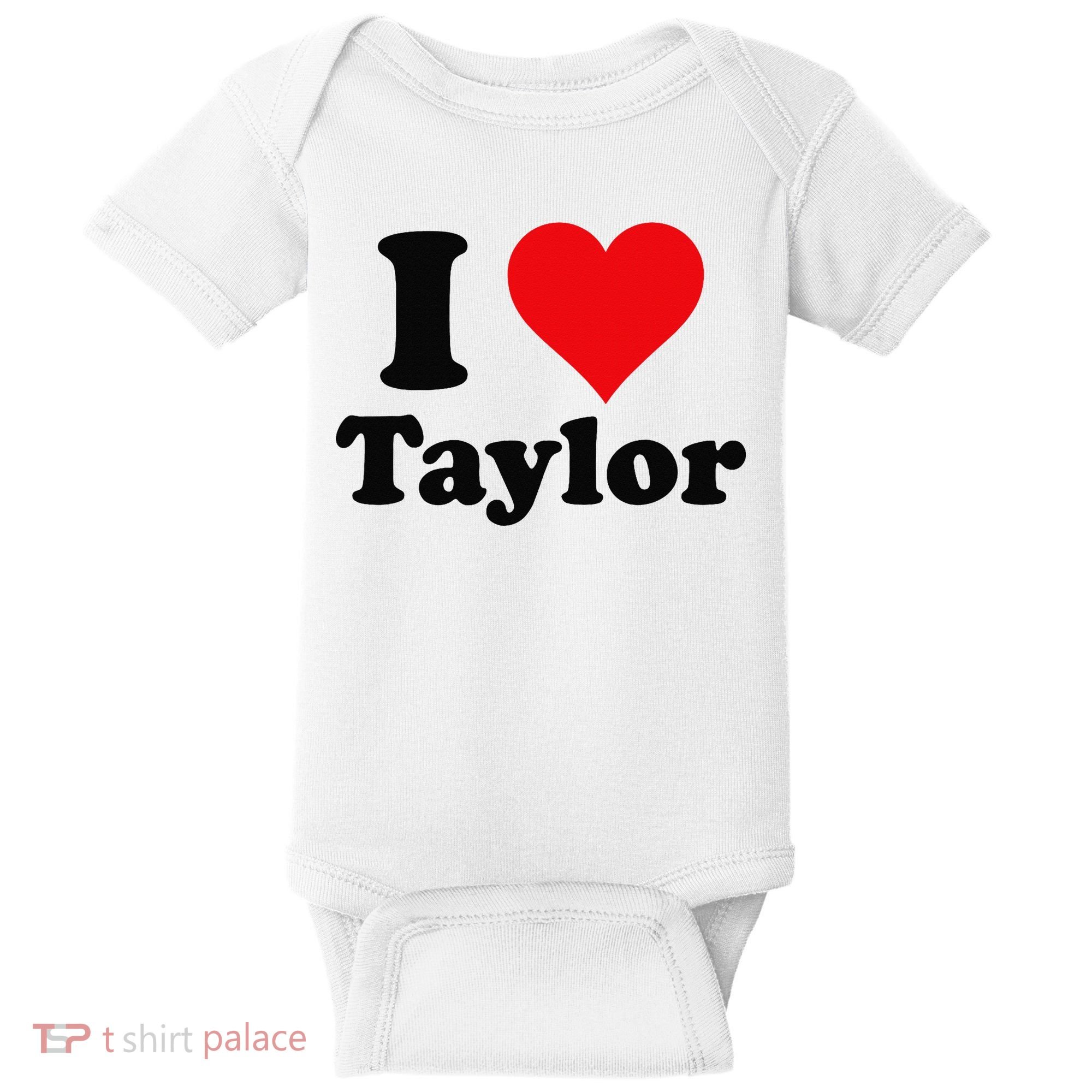 I Heart Taylor First Name I Love Personalized I Love Taylor Baby Bodysuit