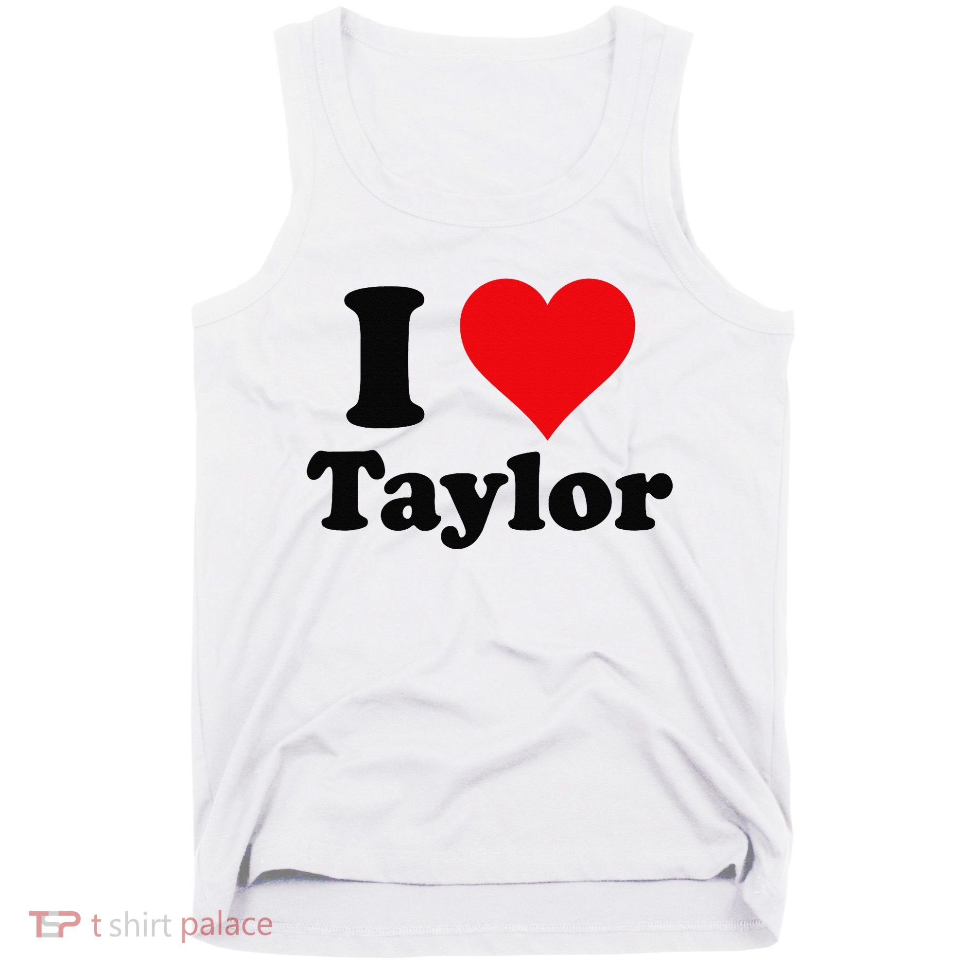 I Heart Taylor First Name I Love Personalized I Love Taylor Tank Top
