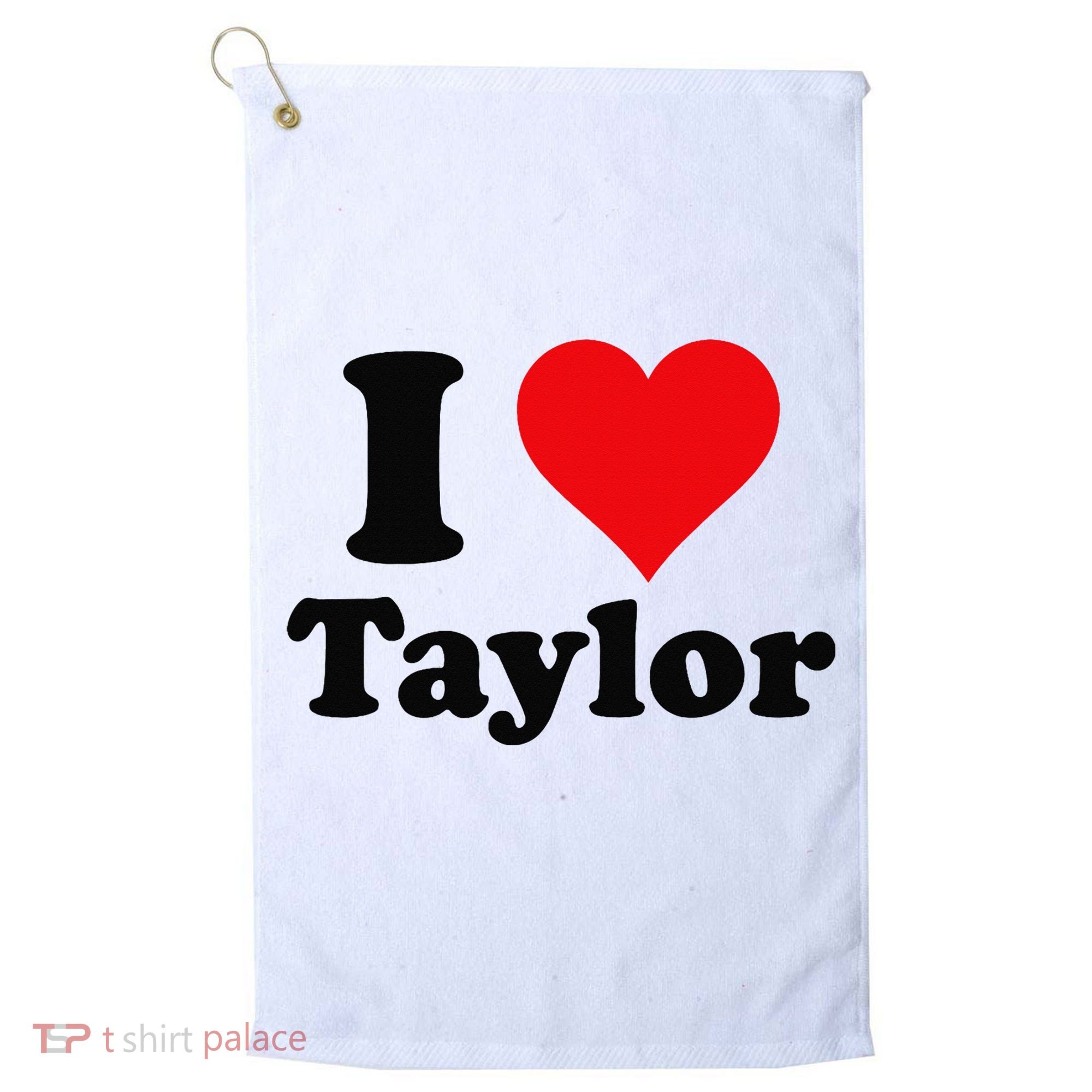 I Heart Taylor First Name I Love Personalized I Love Taylor Golf Towel