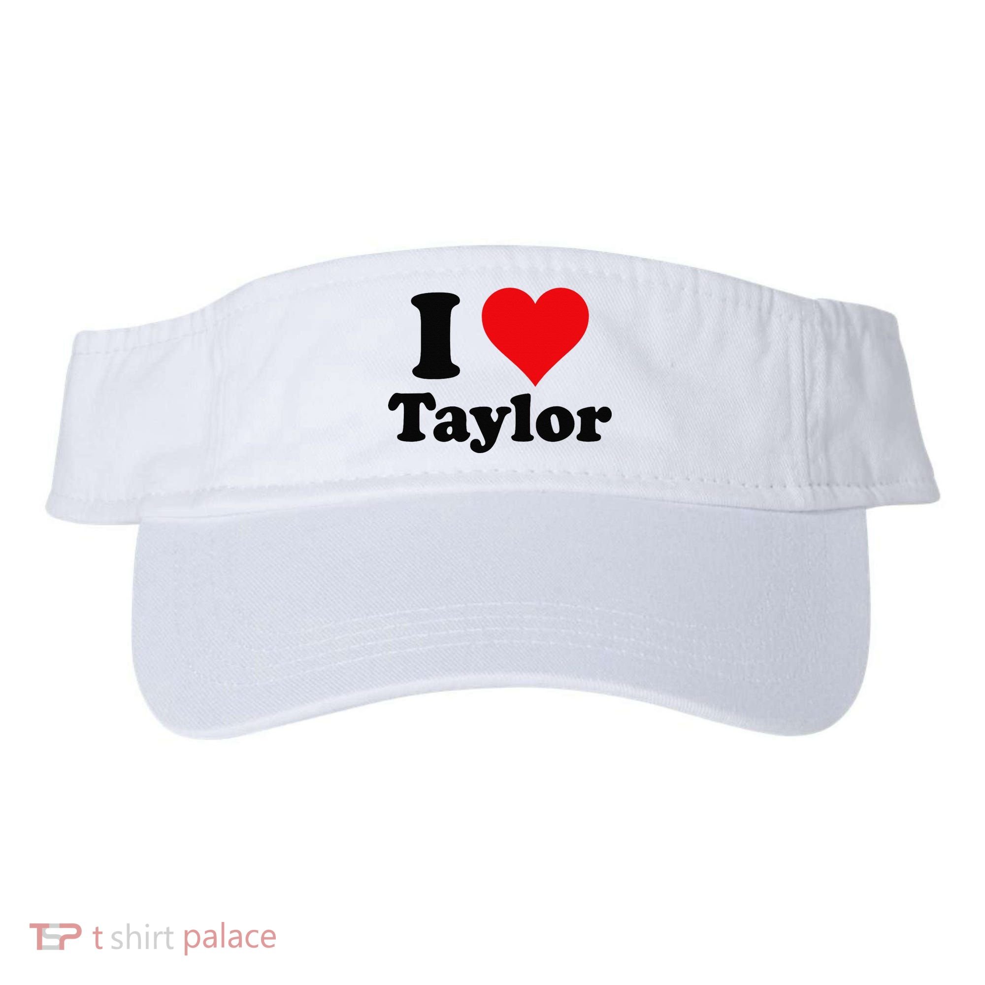 I Heart Taylor First Name I Love Personalized I Love Taylor Visor