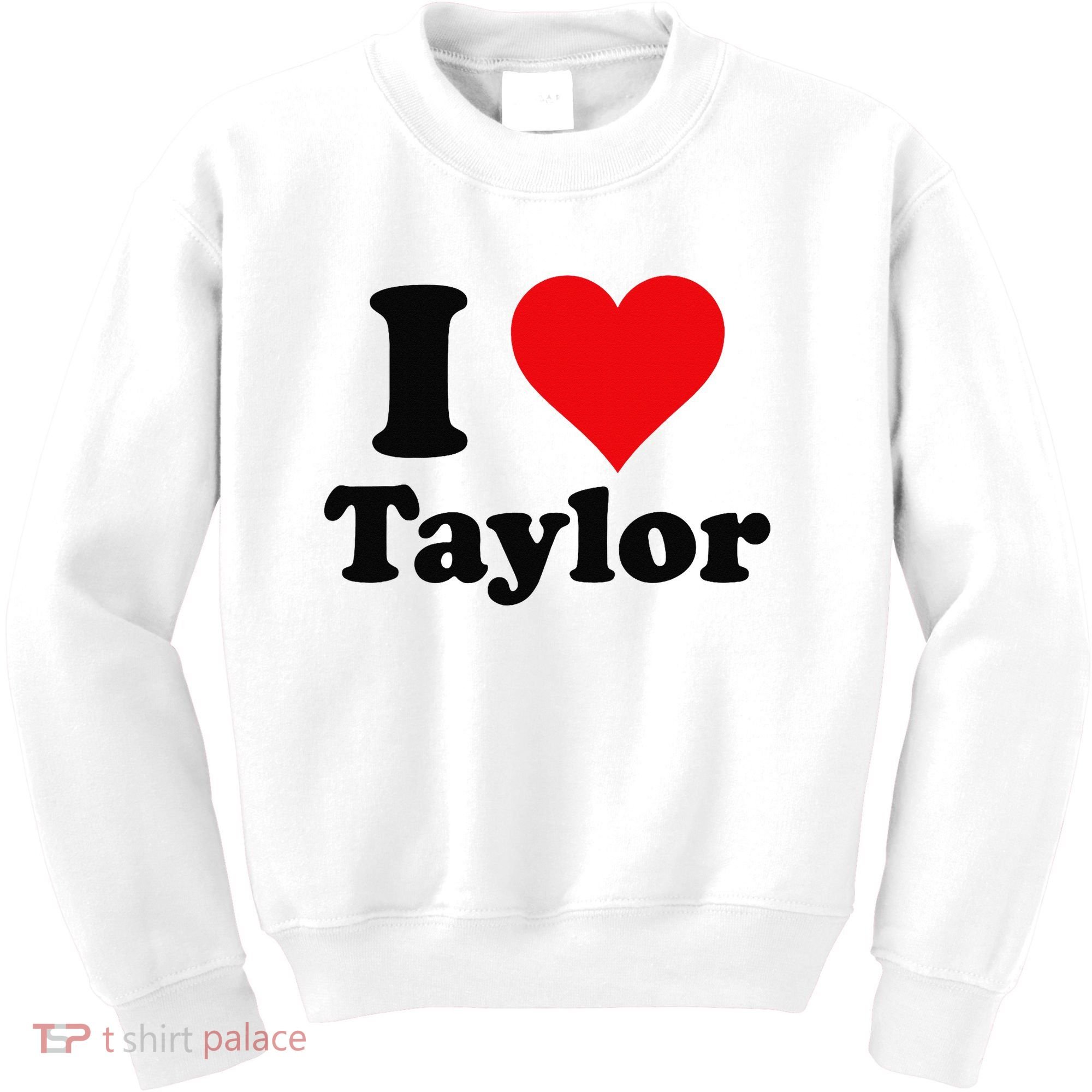 I Heart Taylor First Name I Love Personalized I Love Taylor Kids Sweatshirt