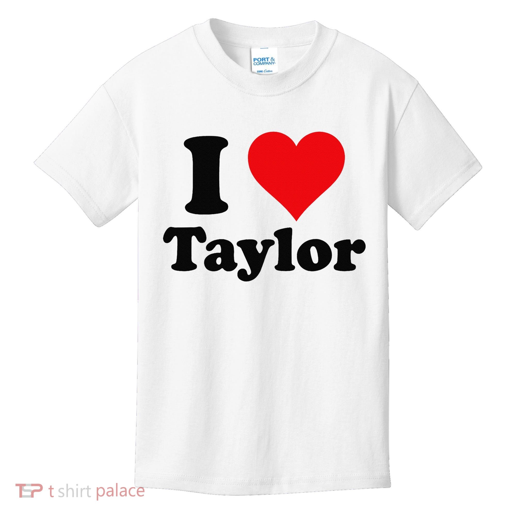 I Heart Taylor First Name I Love Personalized I Love Taylor Kids T-Shirt