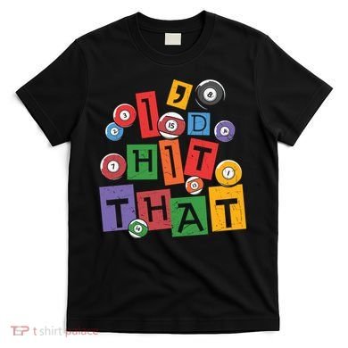 I'd Hit That Billiards Dad Gift For Father’s Day T-Shirt