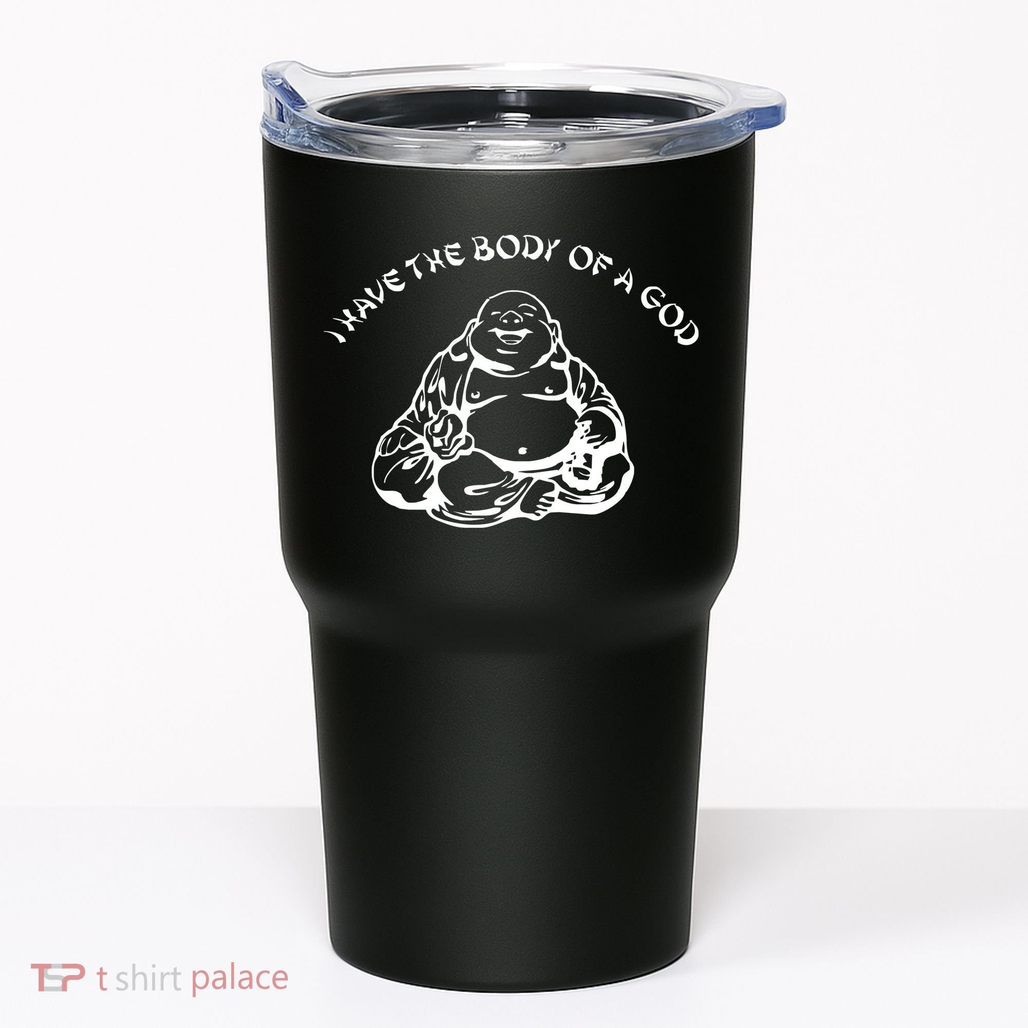 I Have The Body Of A God Funny Buddha Budda Banter Fat Food Tumbler