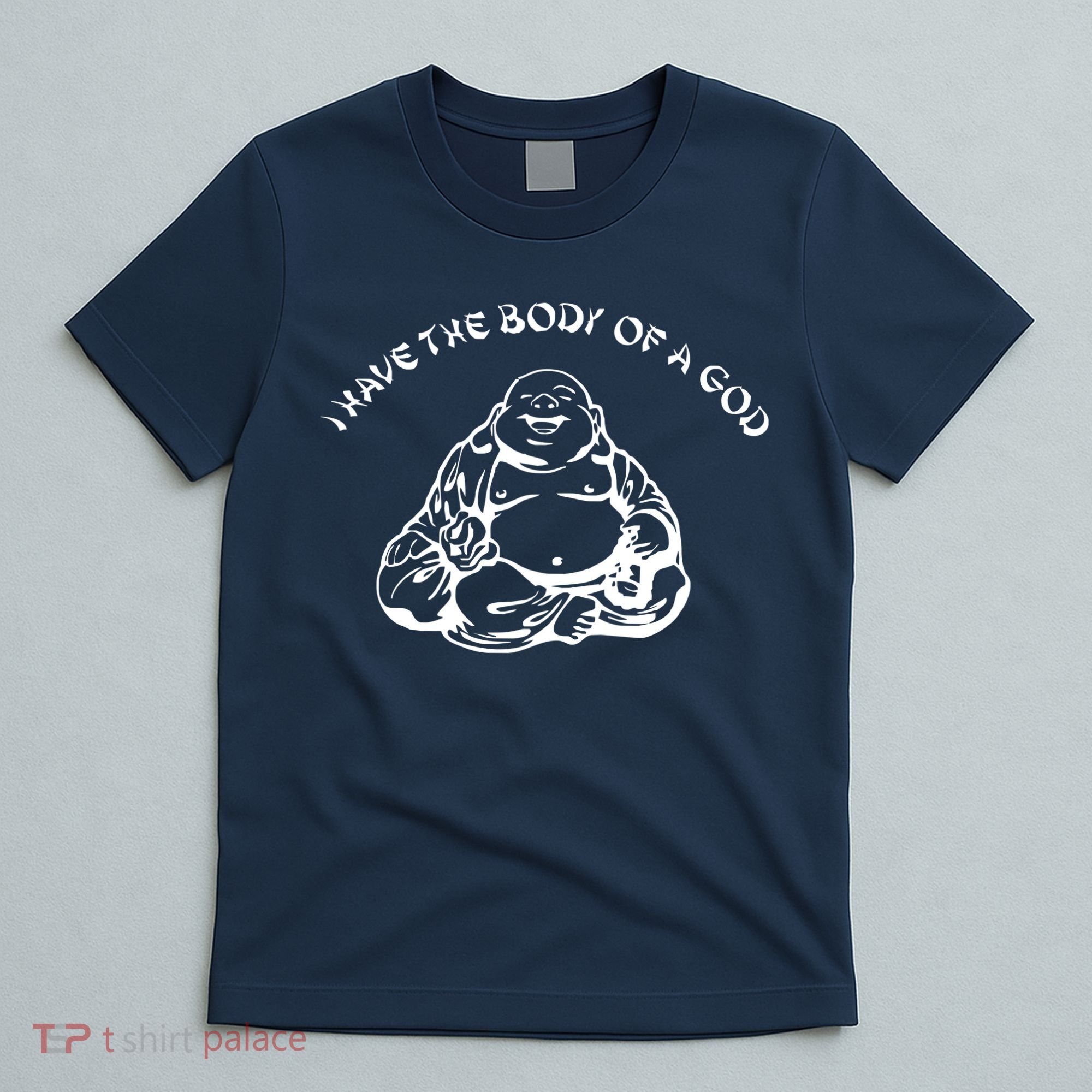 I Have The Body Of A God Funny Buddha Budda Banter Fat Food T-Shirt