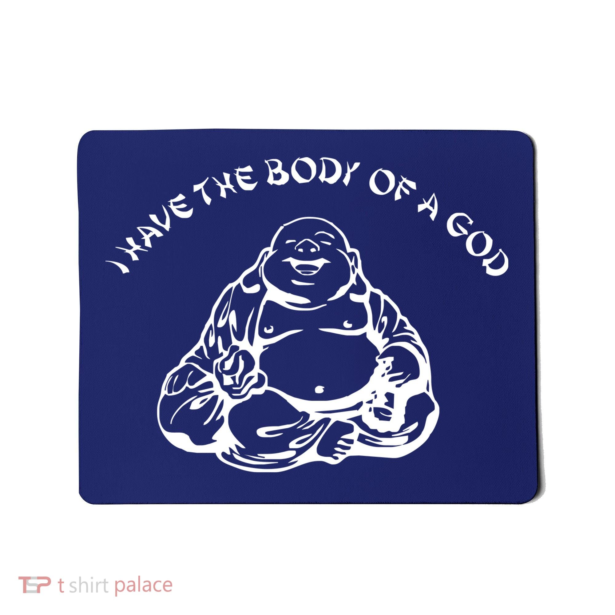 I Have The Body Of A God Funny Buddha Budda Banter Fat Food Mousepad