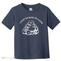 I Have The Body Of A God Funny Buddha Budda Banter Fat Food Toddler T-Shirt thumb 0