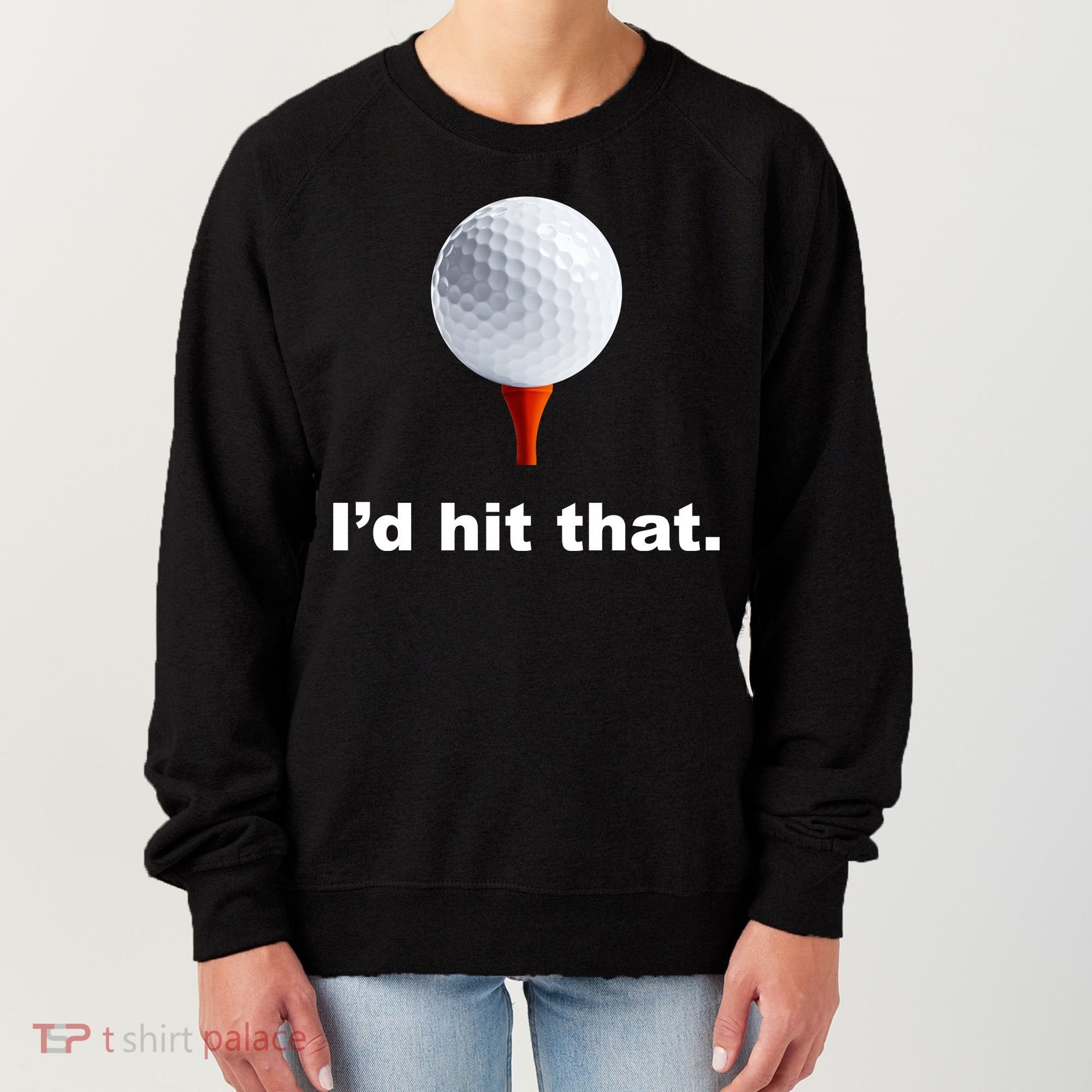 I'd Hit That Funny Golf Women's Sweatshirt
