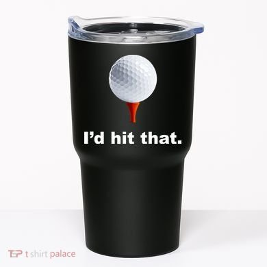 I'd Hit That Funny Golf Tumbler