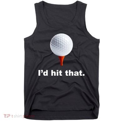 I'd Hit That Funny Golf Tank Top