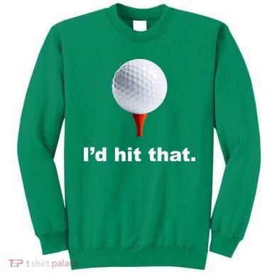 I'd Hit That Funny Golf Sweatshirt