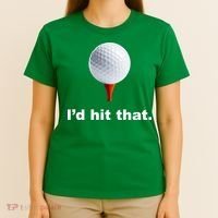 I'd Hit That Funny Golf T-Shirt thumb 4