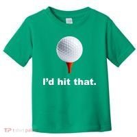 I'd Hit That Funny Golf Toddler T-Shirt thumb 0