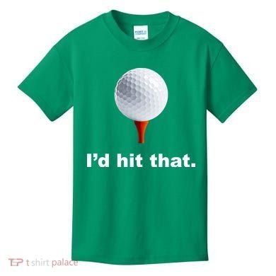 I'd Hit That Funny Golf Kids T-Shirt