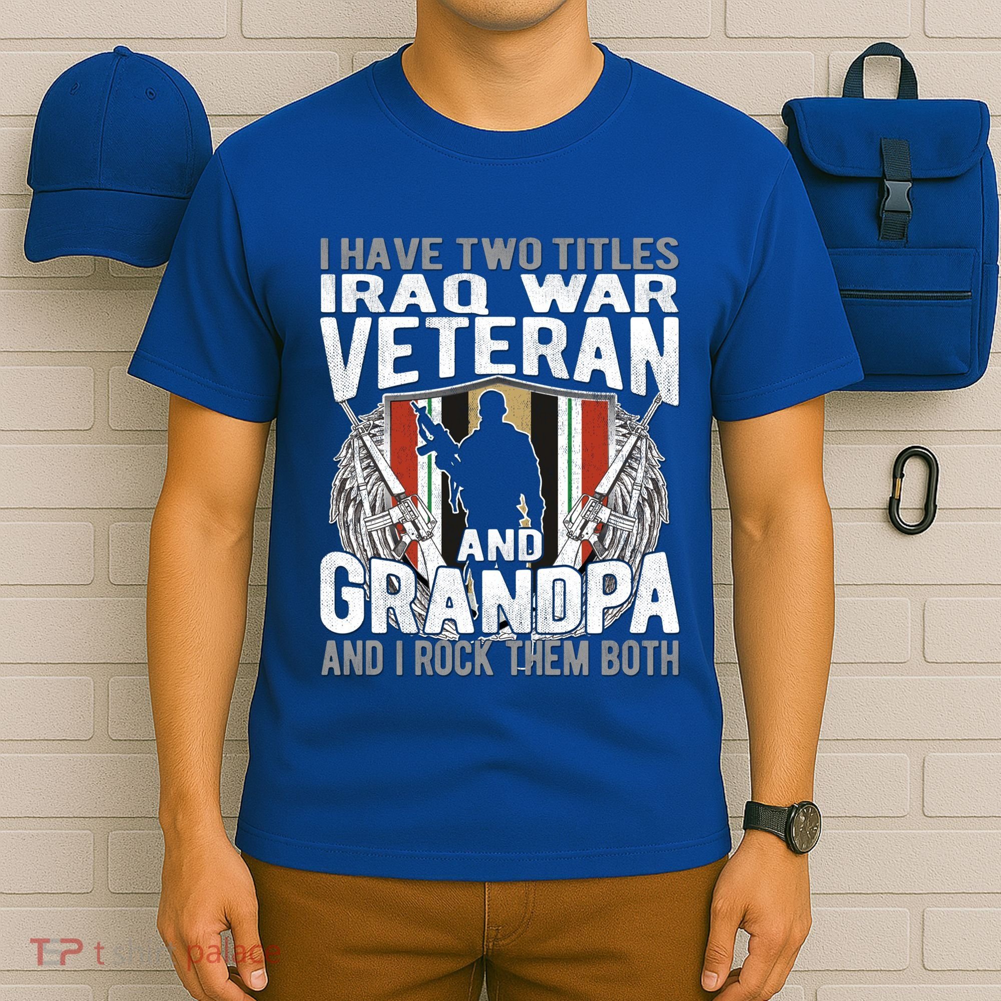 I Have Two Titles Iraq Veteran And Grandpa Proud Papa Funny Gift T-Shirt