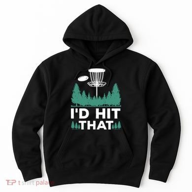 I'd Hit That, Disc Golfing Disc Golf Lover Hoodie