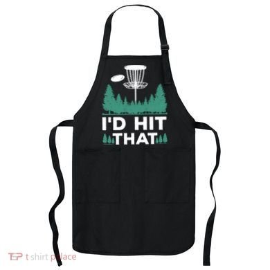 I'd Hit That, Disc Golfing Disc Golf Lover Apron