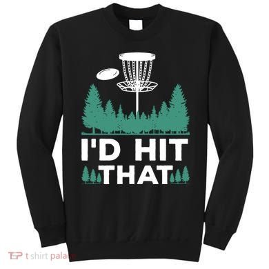 I'd Hit That, Disc Golfing Disc Golf Lover Sweatshirt