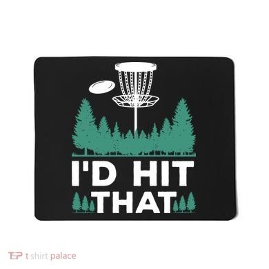 I'd Hit That, Disc Golfing Disc Golf Lover Mousepad