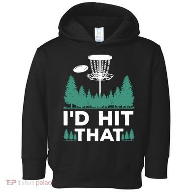 I'd Hit That, Disc Golfing Disc Golf Lover Toddler Hoodie