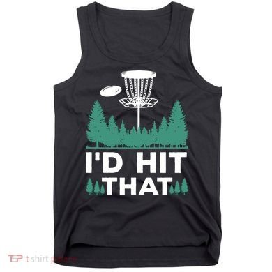I'd Hit That, Disc Golfing Disc Golf Lover Tank Top