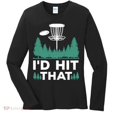 I'd Hit That, Disc Golfing Disc Golf Lover Women's Long Sleeve Shirt