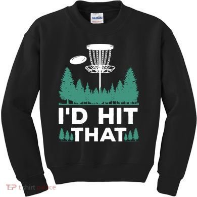 I'd Hit That, Disc Golfing Disc Golf Lover Kids Sweatshirt